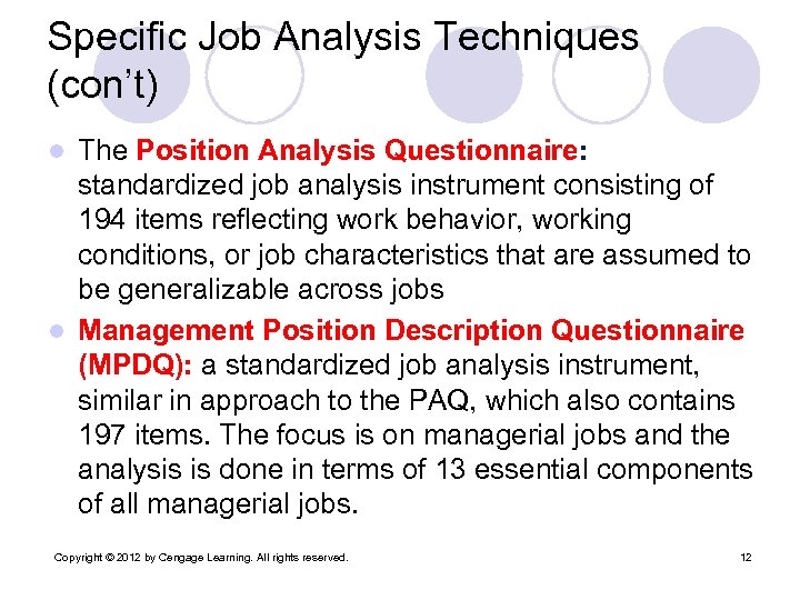 Specific Job Analysis Techniques (con’t) The Position Analysis Questionnaire: standardized job analysis instrument consisting