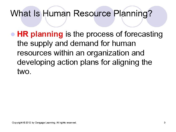 What Is Human Resource Planning? l HR planning is the process of forecasting the