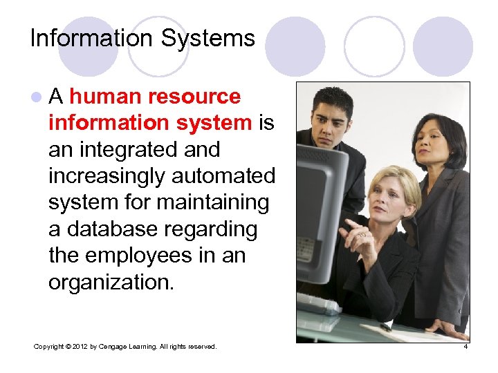 Information Systems l. A human resource information system is an integrated and increasingly automated