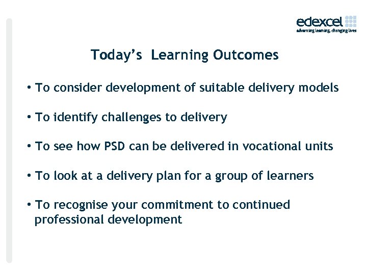 Today’s Learning Outcomes • To consider development of suitable delivery models • To identify