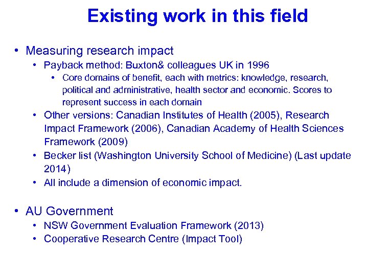 Existing work in this field • Measuring research impact • Payback method: Buxton& colleagues