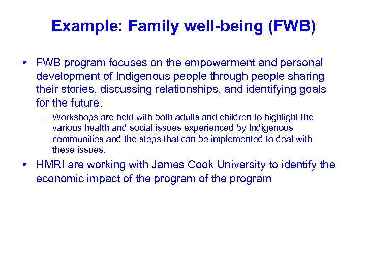 Example: Family well-being (FWB) • FWB program focuses on the empowerment and personal development