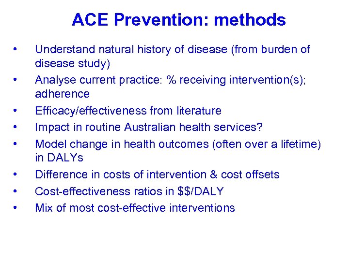 ACE Prevention: methods • • Understand natural history of disease (from burden of disease