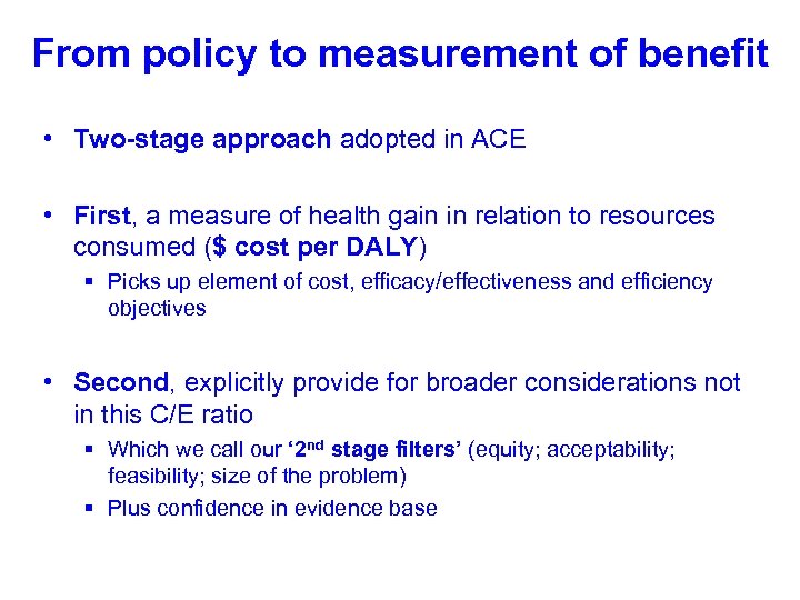From policy to measurement of benefit • Two-stage approach adopted in ACE • First,