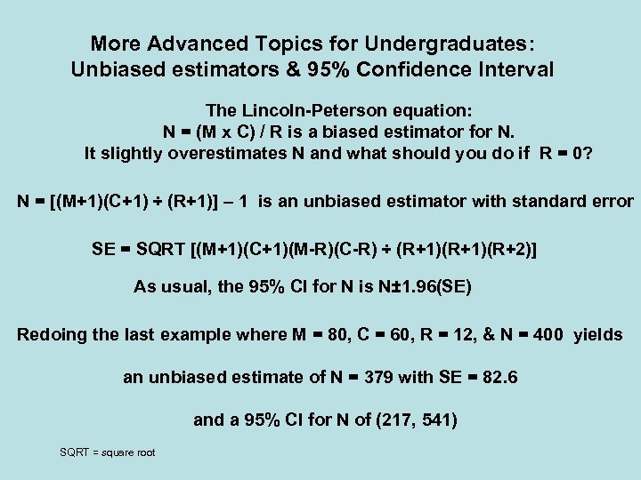 More Advanced Topics for Undergraduates: Unbiased estimators & 95% Confidence Interval The Lincoln-Peterson equation: