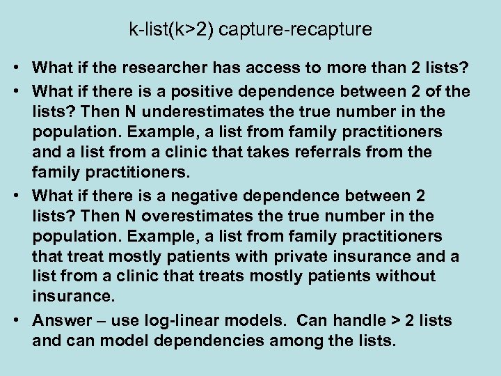 k-list(k>2) capture-recapture • What if the researcher has access to more than 2 lists?