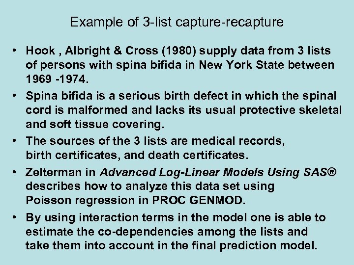 Example of 3 -list capture-recapture • Hook , Albright & Cross (1980) supply data