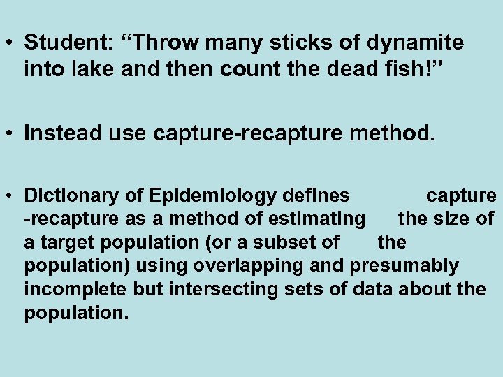  • Student: “Throw many sticks of dynamite into lake and then count the