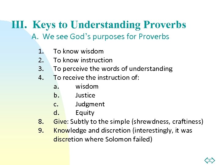 III. Keys to Understanding Proverbs A. We see God’s purposes for Proverbs 1. 2.