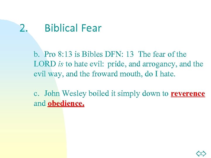 2. Biblical Fear b. Pro 8: 13 is Bibles DFN: 13 The fear of