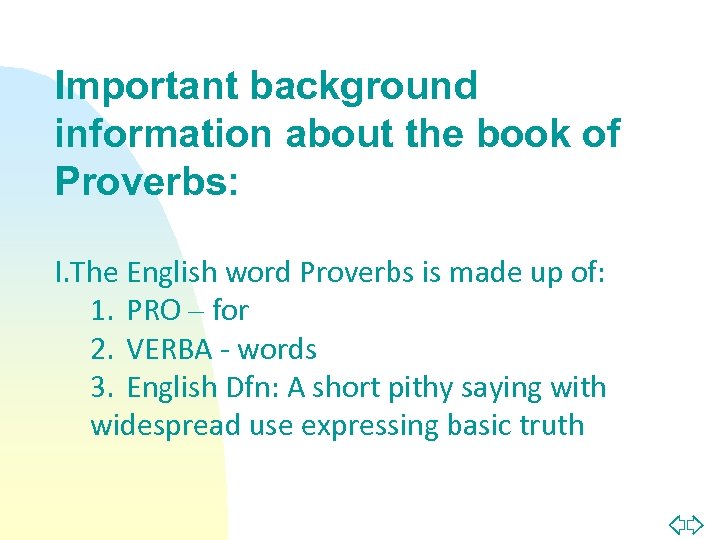 Important background information about the book of Proverbs: I. The English word Proverbs is