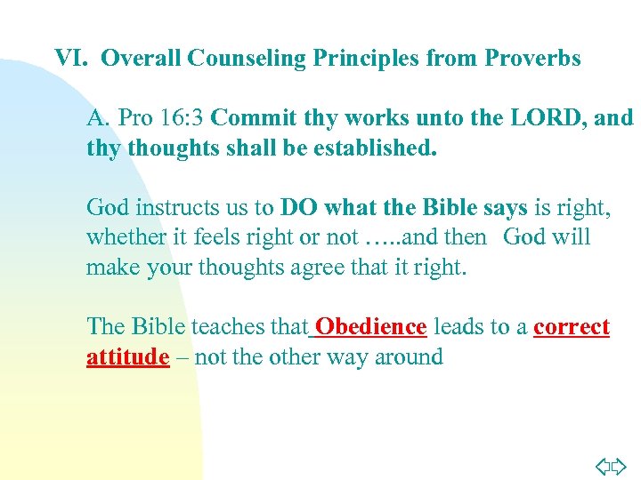 VI. Overall Counseling Principles from Proverbs A. Pro 16: 3 Commit thy works unto