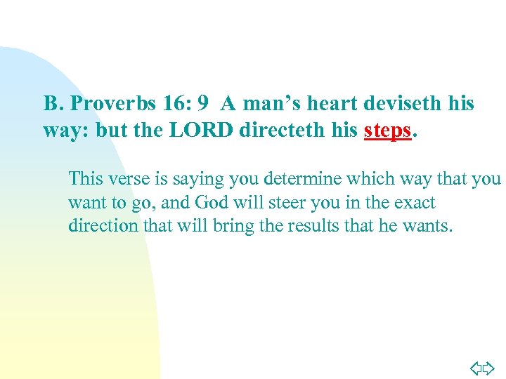 B. Proverbs 16: 9 A man’s heart deviseth his way: but the LORD directeth