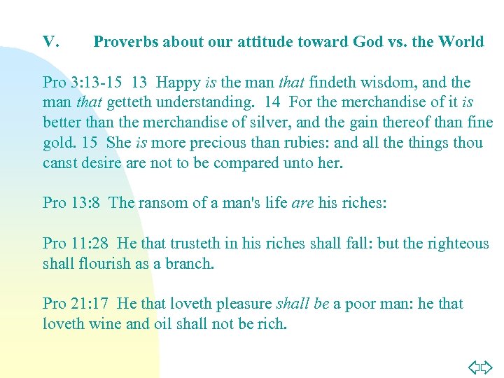 V. Proverbs about our attitude toward God vs. the World Pro 3: 13 -15