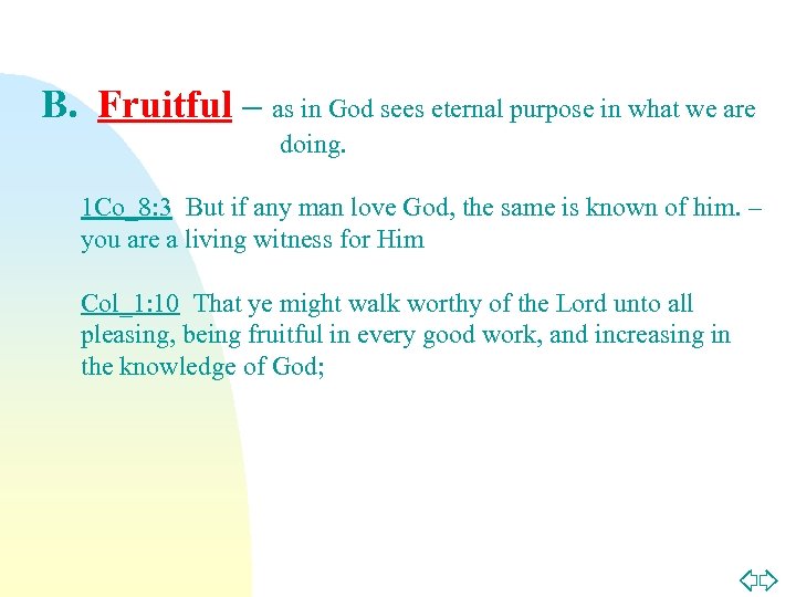 B. Fruitful – as in God sees eternal purpose in what we are doing.