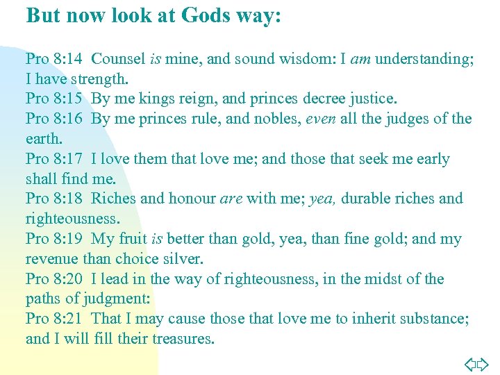 But now look at Gods way: Pro 8: 14 Counsel is mine, and sound