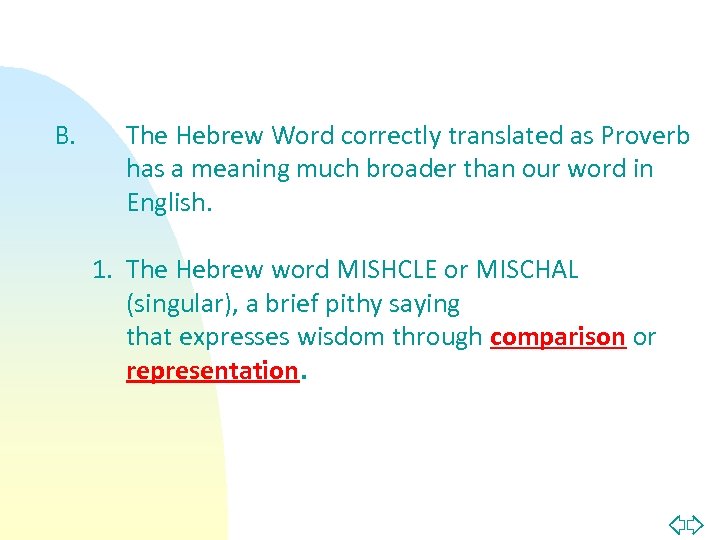 B. The Hebrew Word correctly translated as Proverb has a meaning much broader than