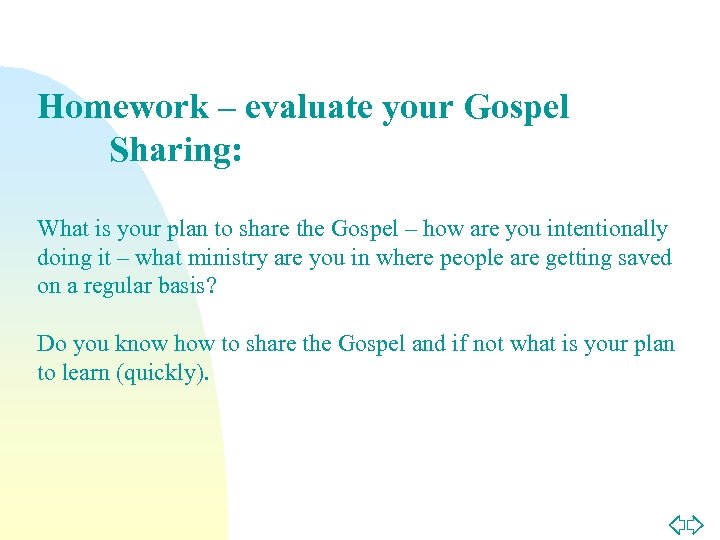 Homework – evaluate your Gospel Sharing: What is your plan to share the Gospel