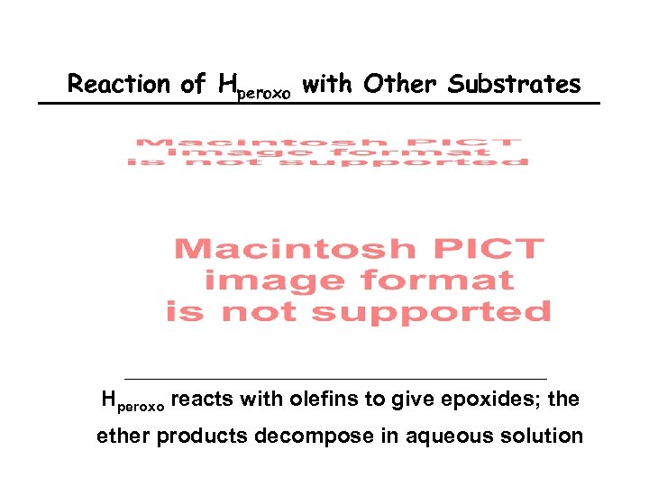 Reaction of Hperoxo with Other Substrates Hperoxo reacts with olefins to give epoxides; the