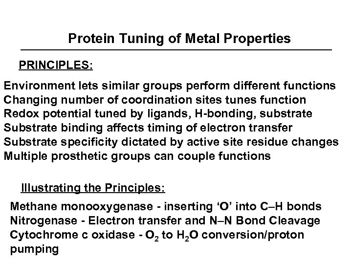 Protein Tuning of Metal Properties PRINCIPLES: Environment lets similar groups perform different functions Changing