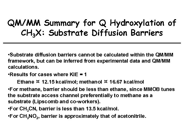 QM/MM Summary for Q Hydroxylation of CH 3 X: Substrate Diffusion Barriers • Substrate