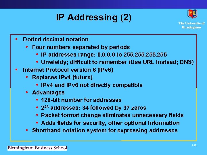 IP Addressing (2) The University of Birmingham • Dotted decimal notation • Four numbers