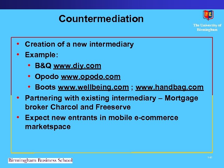 Countermediation The University of Birmingham • Creation of a new intermediary • Example: •