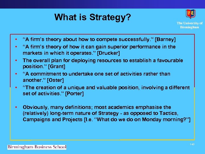 What is Strategy? The University of Birmingham • “A firm’s theory about how to