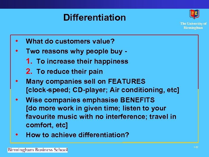 Differentiation The University of Birmingham • What do customers value? • Two reasons why