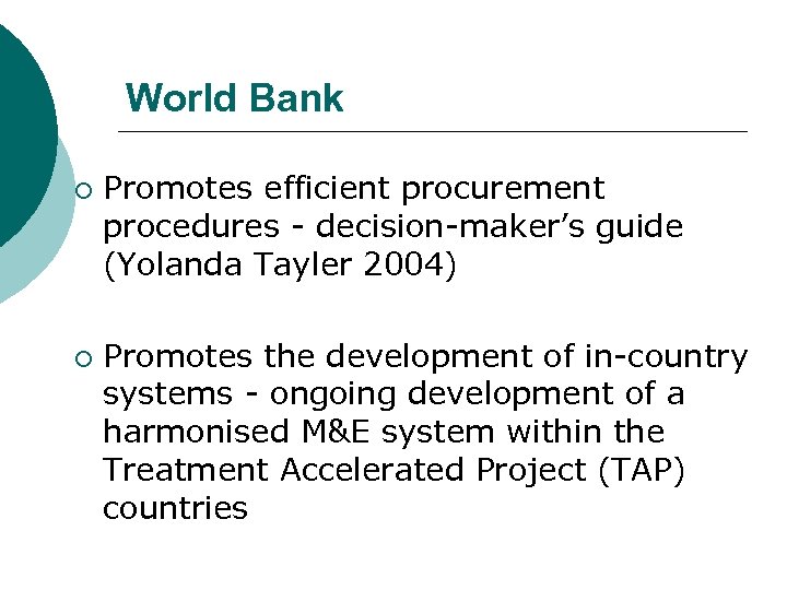 World Bank ¡ ¡ Promotes efficient procurement procedures - decision-maker’s guide (Yolanda Tayler 2004)