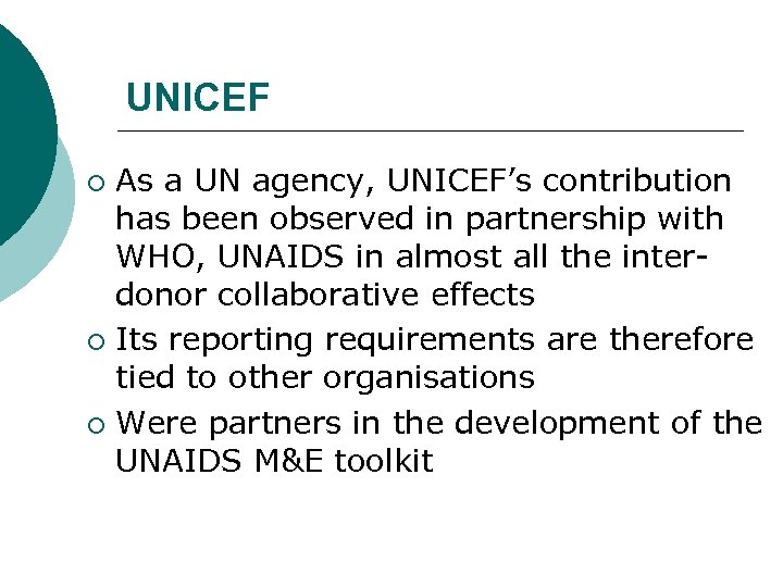UNICEF As a UN agency, UNICEF’s contribution has been observed in partnership with WHO,