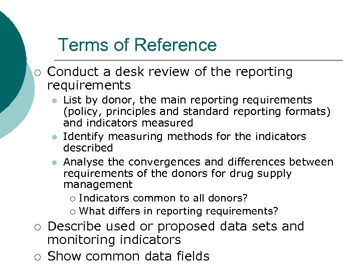 Terms of Reference ¡ Conduct a desk review of the reporting requirements l l