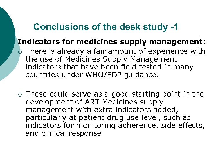 Conclusions of the desk study -1 Indicators for medicines supply management: ¡ There is