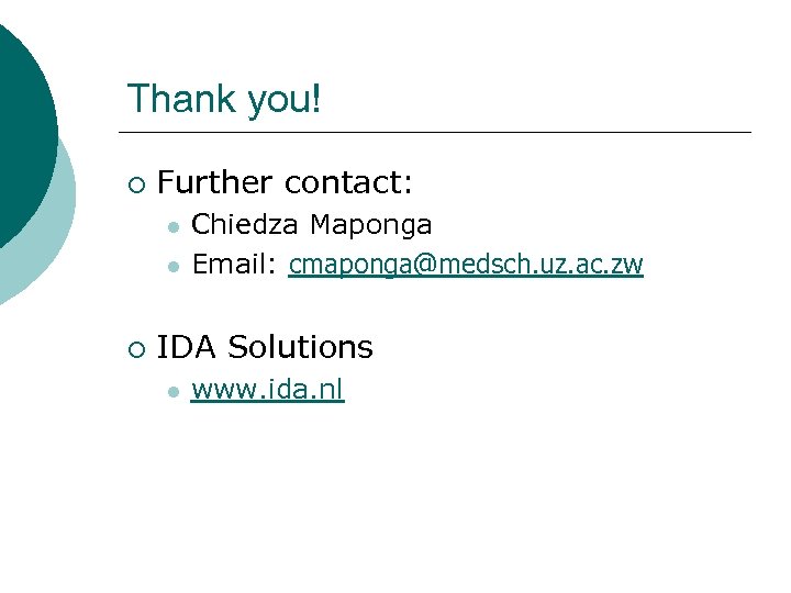 Thank you! ¡ Further contact: l l ¡ Chiedza Maponga Email: cmaponga@medsch. uz. ac.