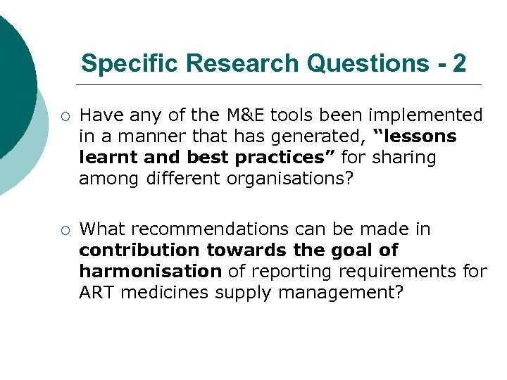 Specific Research Questions - 2 ¡ Have any of the M&E tools been implemented