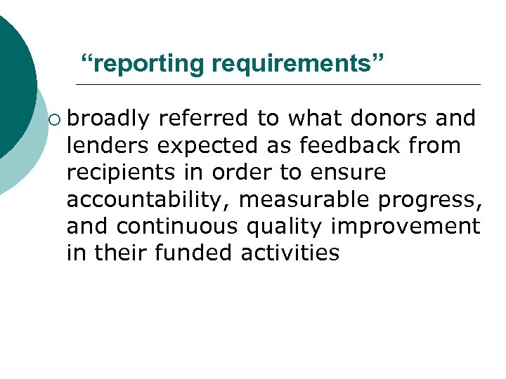 “reporting requirements” ¡ broadly referred to what donors and lenders expected as feedback from