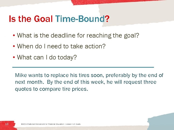 Is the Goal Time-Bound? • What is the deadline for reaching the goal? •