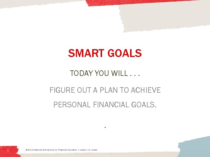 SMART GOALS TODAY YOU WILL. . . FIGURE OUT A PLAN TO ACHIEVE PERSONAL