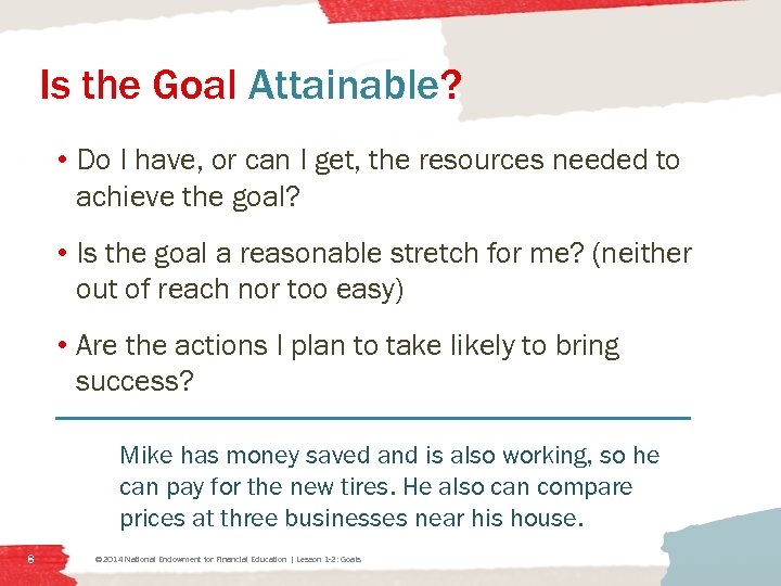 Is the Goal Attainable? • Do I have, or can I get, the resources