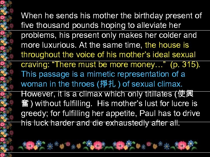 When he sends his mother the birthday present of five thousand pounds hoping to