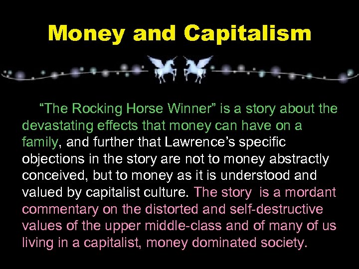 Money and Capitalism “The Rocking Horse Winner” is a story about the devastating effects