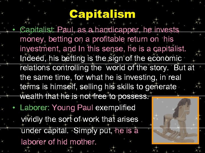 Capitalism • Capitalist: Paul, as a handicapper, he invests money, betting on a profitable