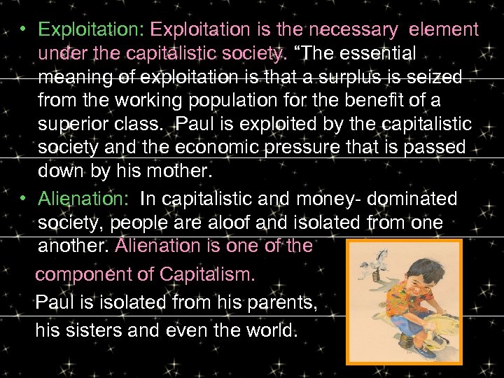  • Exploitation: Exploitation is the necessary element under the capitalistic society. “The essential