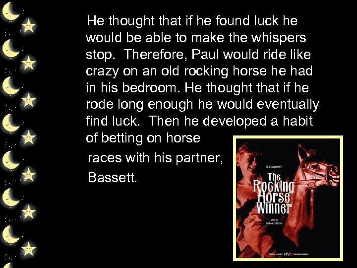 He thought that if he found luck he would be able to make the