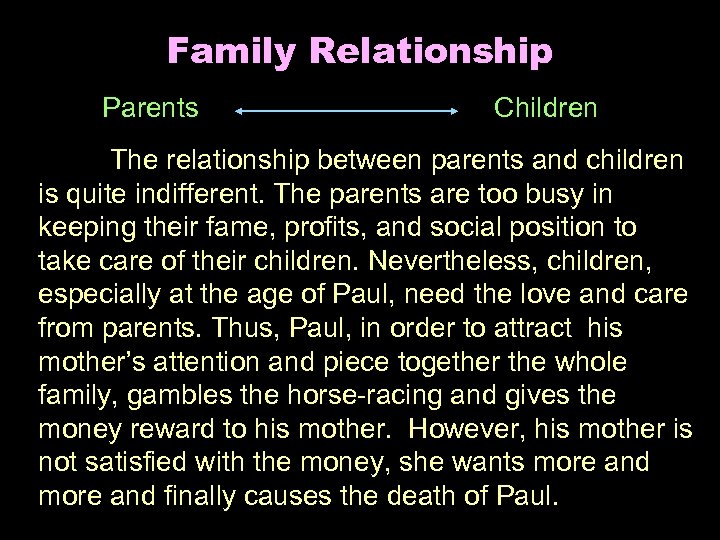 Family Relationship Parents Children The relationship between parents and children is quite indifferent. The