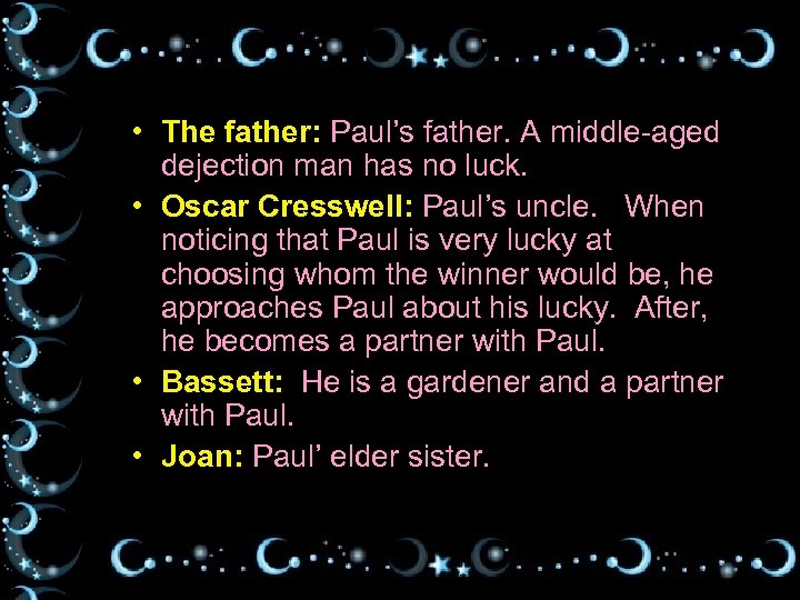  • The father: Paul’s father. A middle-aged dejection man has no luck. •