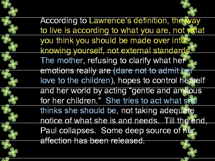 According to Lawrence’s definition, the way to live is according to what you are,