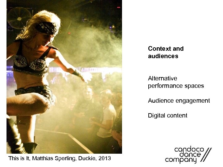 Context and audiences Alternative performance spaces Audience engagement Digital content This is It, Matthias