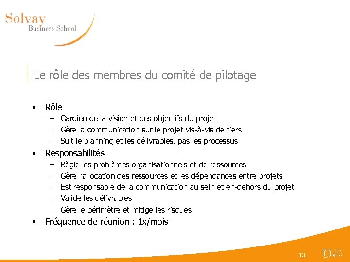 Le rôle des membres du comité de pilotage • Rôle – Gardien de la