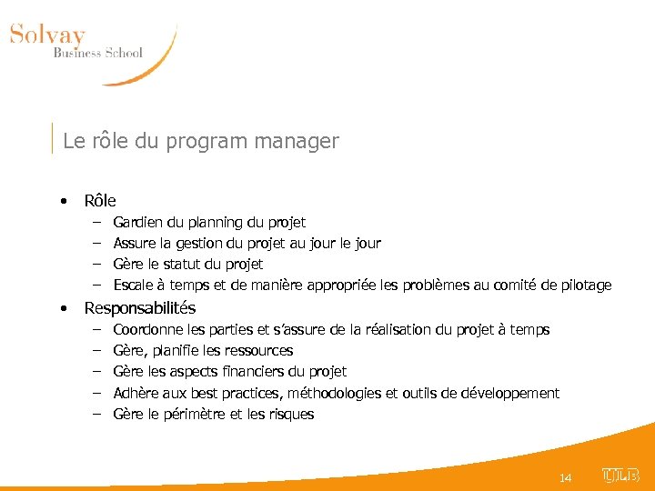 Le rôle du program manager • Rôle – – • Gardien du planning du